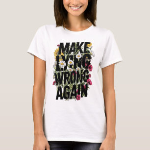 Machen Sie Lügen wieder falsch Wildblumen widerste T-Shirt