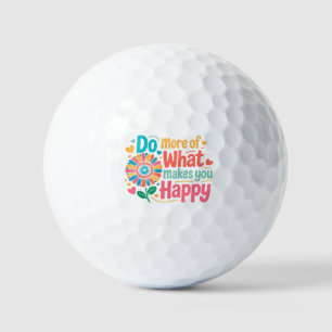 Machen Sie mehr von dem, was Sie glücklich macht - Golfball