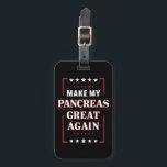 Machen Sie meine Bauchspeicheldrüse wieder groß Di Gepäckanhänger<br><div class="desc">Machen Sie meine Bauchspeicheldrüse wieder groß Diabetes-Bewusstsein</div>