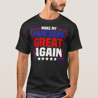 Machen Sie meine Bauchspeicheldrüse wieder großart T-Shirt