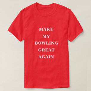 Machen Sie meinen Bowling wieder groß T-Shirt
