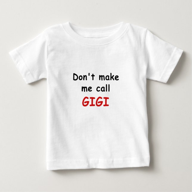 Machen Sie mich Anruf Gigi nicht Baby T-shirt (Vorderseite)