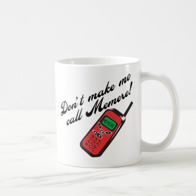 Machen Sie mich Anruf Memere nicht Kaffeetasse (Rechts)