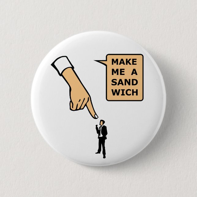 Machen Sie mich ein Sandwich Button (Vorderseite)