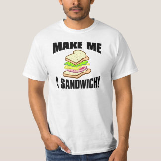 Machen Sie mich ein Sandwich T-Shirt