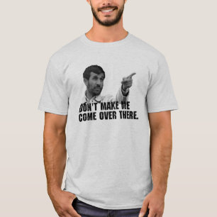Machen Sie mich nicht… T-Shirt