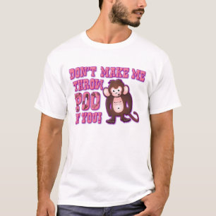Machen Sie mich Wurf Poo nicht an Ihnen T-Shirt