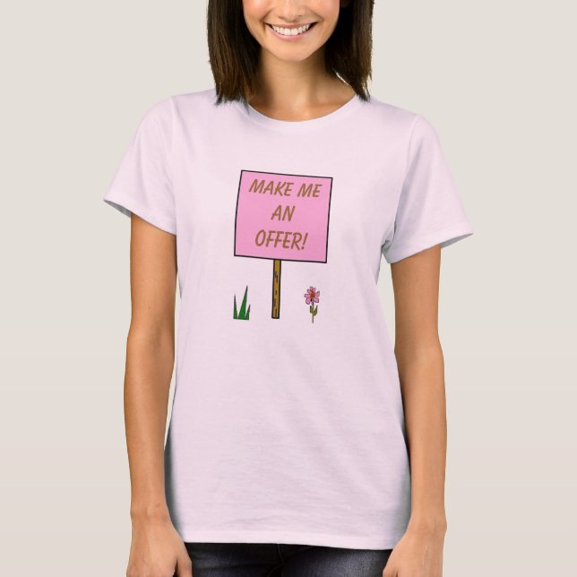 MACHEN SIE MIR EIN ANGEBOT! -Shirt T-Shirt (Vorderseite)