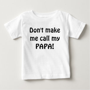 Machen Sie nicht, Anruf zu sein mein Papababyhemd Baby T-shirt