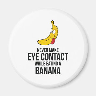 Machen Sie nie Augenkontakt beim Essen eines Banan Magnet
