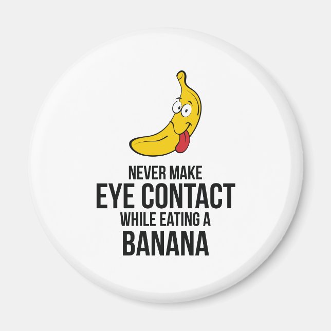 Machen Sie nie Augenkontakt beim Essen eines Banan Magnet (Vorne)