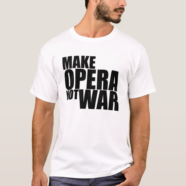 Machen Sie Opern-nicht Krieg T-Shirt (Vorderseite)