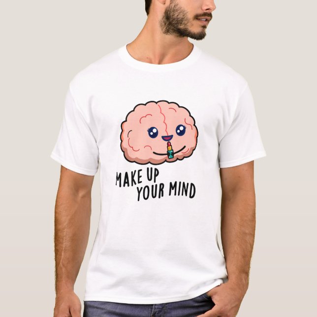 Machen Sie sich einen lustigen Hirnpuffer T-Shirt (Vorderseite)