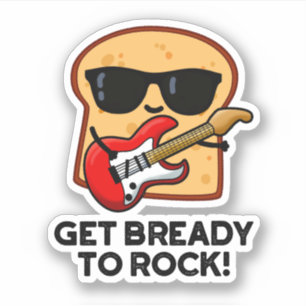 Machen Sie sich fertig zum Rock Funny Rocker Brot Aufkleber