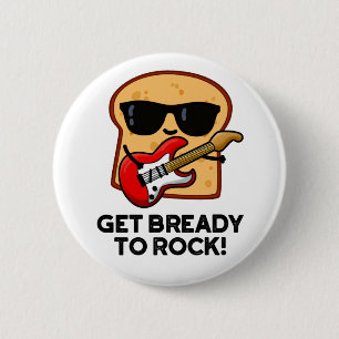 Machen Sie sich fertig zum Rock Funny Rocker Brot Button