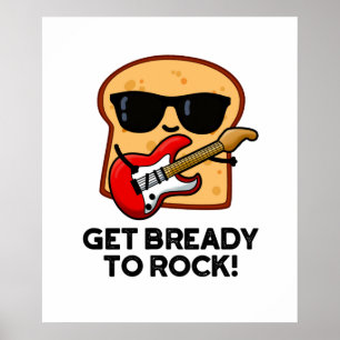 Machen Sie sich fertig zum Rock Funny Rocker Brot Poster
