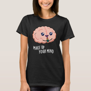 Machen Sie sich Ihre Gedanken lustigen Brain Pun D T-Shirt