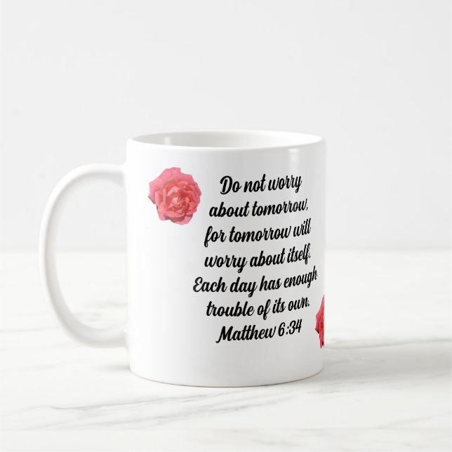 Machen Sie sich keine Sorgen um Rose mit dem Bibel Kaffeetasse (Links)