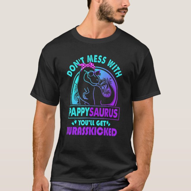Machen Sie sich nicht mit Pappysaurus, Sie werden  T-Shirt (Vorderseite)