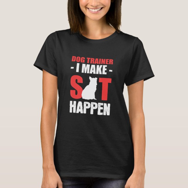 Machen Sie Sit Happen Veterinär T-Shirt (Vorderseite)