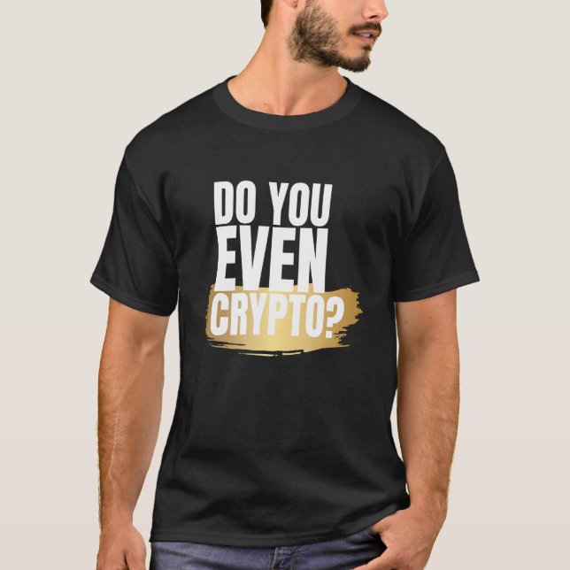 Machen Sie sogar Crypto T-Shirt (Vorderseite)