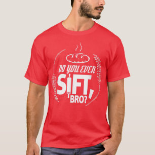 Machen Sie sogar ein Bro? T-Shirt