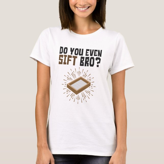 Machen Sie sogar einen Bro Archäologie? T-Shirt (Vorderseite)