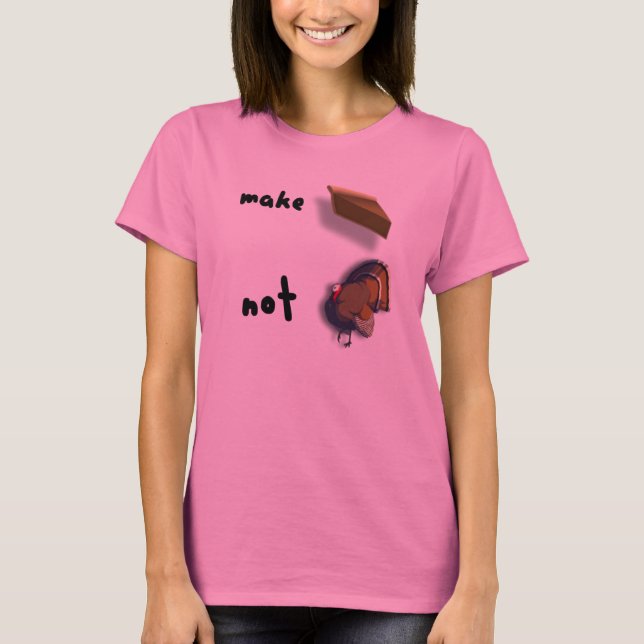 Machen Sie Torte, nicht das Shirt die (Vorderseite)