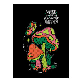 Machen Sie Träume wahr | Farbenfrohe Pilze Schmett Poster