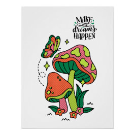 Machen Sie Träume wahr | Farbenfrohe Pilze Schmett Poster