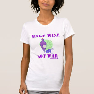 Machen Sie Wein-nicht Krieg T-Shirt