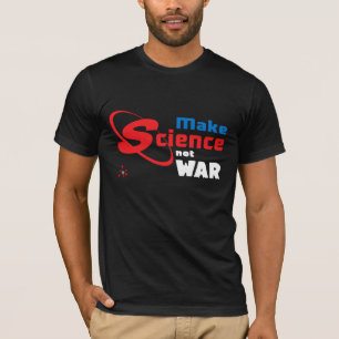 Machen Sie Wissenschafts-nicht Krieg T-Shirt