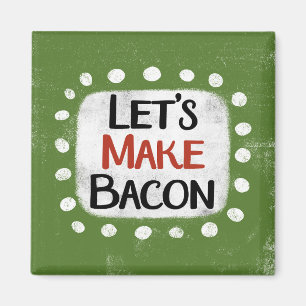 Machen wir Bacon Kühlschrank Magnet