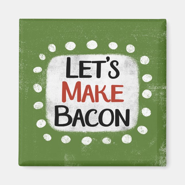Machen wir Bacon Kühlschrank Magnet (Vorne)