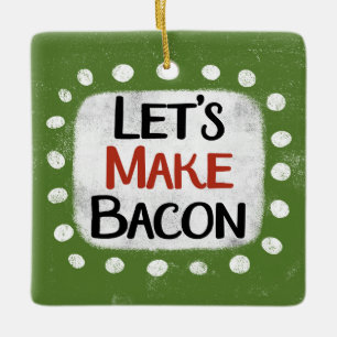 Machen wir Bacon-Ornament Keramikornament
