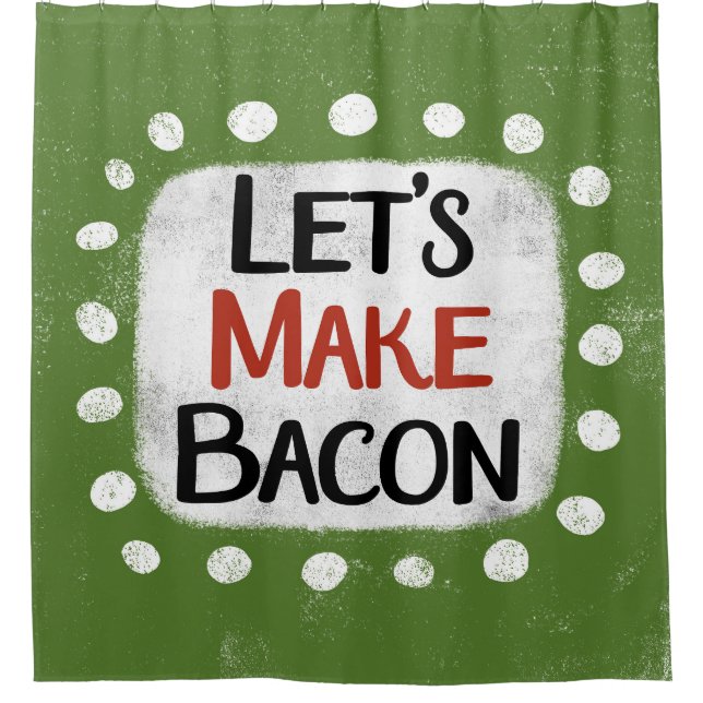 Machen wir einen Bacon-Duschvorhang Duschvorhang (Vorderseite)