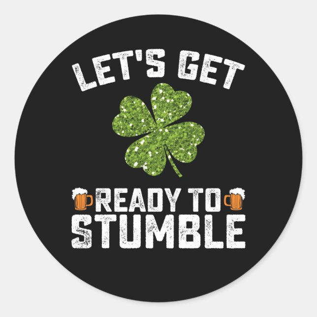 Machen wir uns fertig, um den Funny St Patrick's D Runder Aufkleber (Vorderseite)