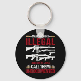 Machen wir unsere Waffen illegal und nennen wir si Schlüsselanhänger