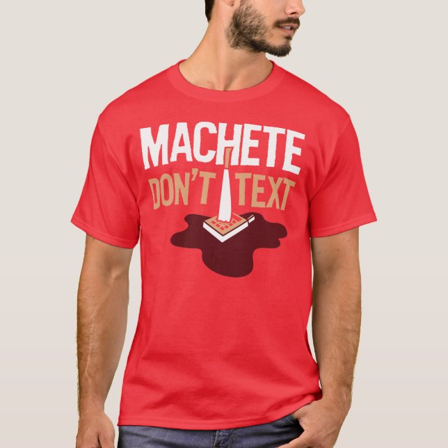 Machete tun nicht Text-T - Shirt (Vorderseite)
