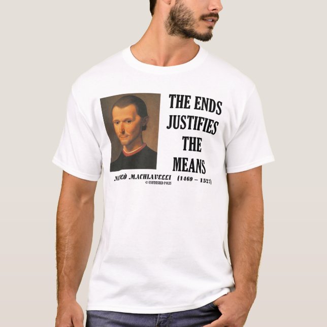 Machiavelli beendet das Zitat der Mittel T-Shirt (Vorderseite)