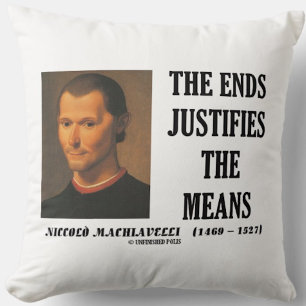 Machiavelli beendet die Rechtfertigung der Mittel Kissen