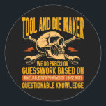 Machining Precision Guesswork Tool and Die Runder Aufkleber<br><div class="desc">Machining Precision Guesswork Tool and Die Machinist Gift. Perfect gift for your dad,  mom,  papa,  men,  women,  friend and family members on Thanksgiving Day,  Christmas Day,  Mothers Day,  Fathers Day,  4th of July,  1776 Independent day,  Veterans Day,  Halloween Day,  Patrick's Day</div>