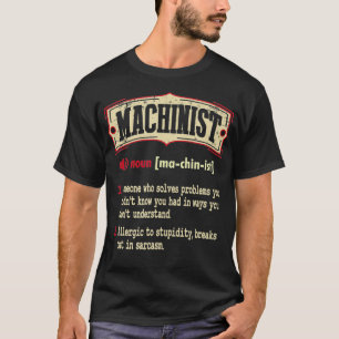 Machinist Dictionary Term Sarcastic T-Shirt