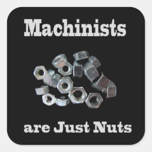 Machinisten sind einfach Nüsse Humorisch Quadratischer Aufkleber