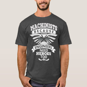 Machinisten Spaß Ingenieure brauchen Helden-Händle T-Shirt