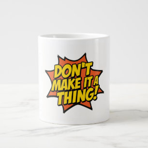Mach's nicht zu einem Ding Jumbo-Tasse