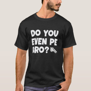 Machst Du überhaupt Sport, Kumpel Sportlehrer Spor T-Shirt