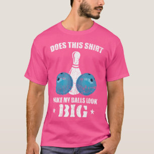 Macht das meine Ballen so groß aussehen wie Bowlin T-Shirt
