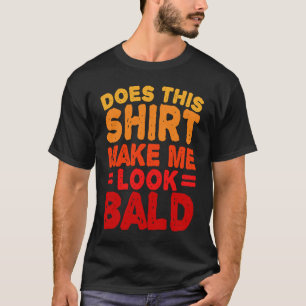 Macht das mich aussehen Bald ist schön Bald Hea T-Shirt
