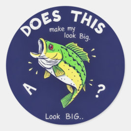 Macht diese Fische mich groß aussehen? Runder Aufkleber